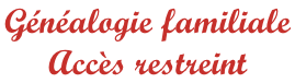 Généalogie familiale  Accès restreint